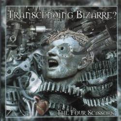 Transcending Bizarre : The Four Scissors